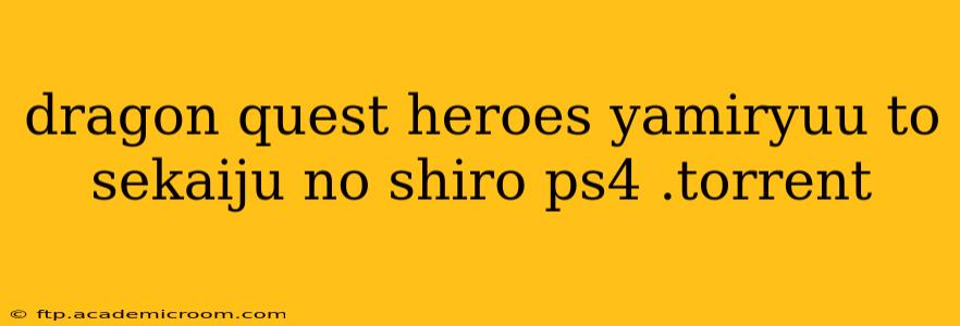 dragon quest heroes yamiryuu to sekaiju no shiro ps4 .torrent