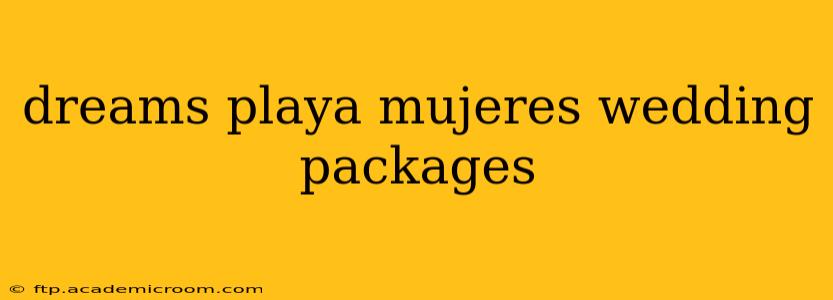 dreams playa mujeres wedding packages