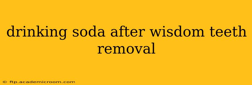 drinking soda after wisdom teeth removal