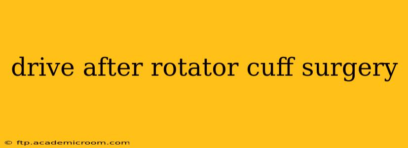 drive after rotator cuff surgery