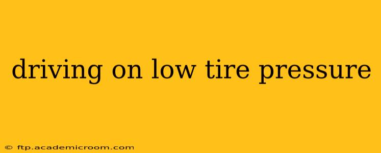 driving on low tire pressure