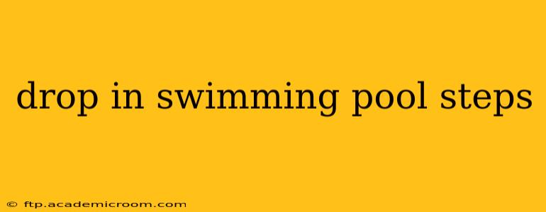 drop in swimming pool steps