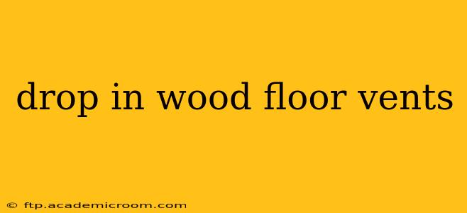 drop in wood floor vents