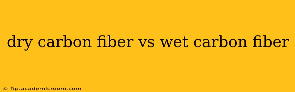 dry carbon fiber vs wet carbon fiber