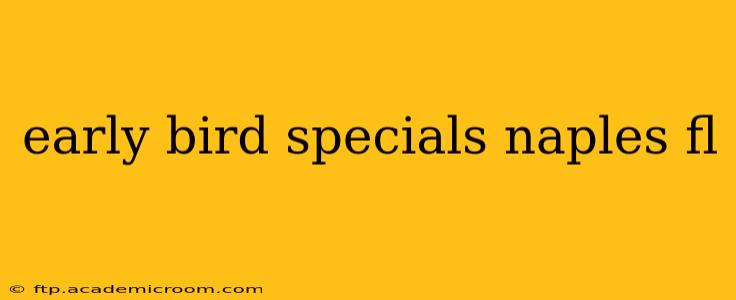 early bird specials naples fl