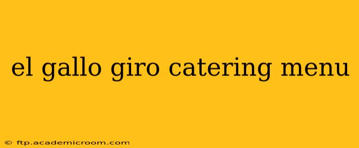 el gallo giro catering menu