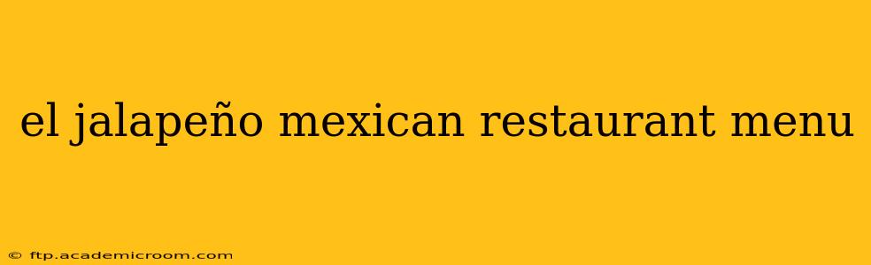 el jalapeño mexican restaurant menu