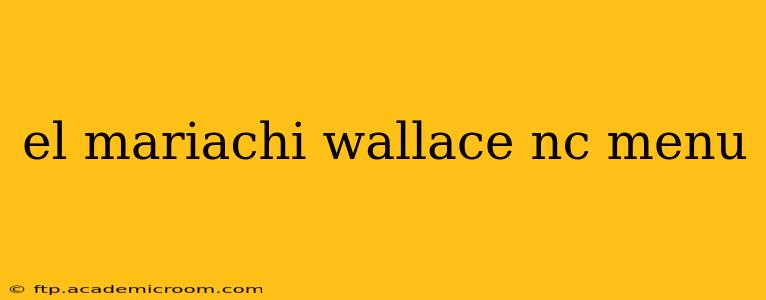 el mariachi wallace nc menu