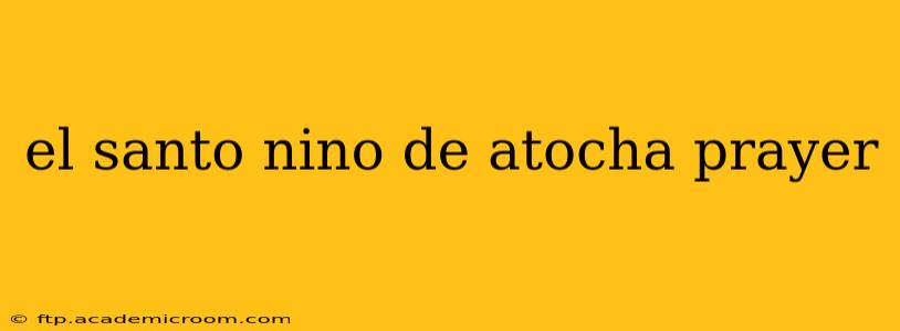 el santo nino de atocha prayer