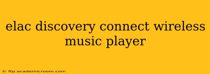 elac discovery connect wireless music player