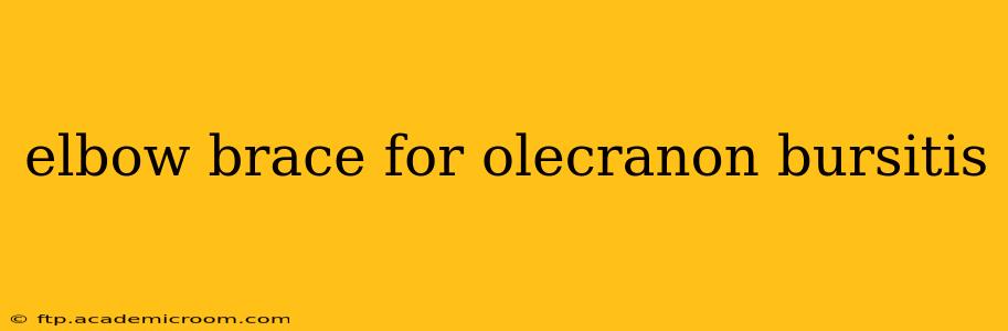 elbow brace for olecranon bursitis
