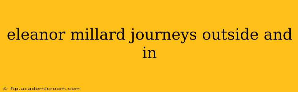 eleanor millard journeys outside and in
