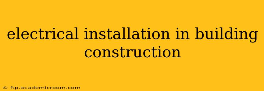 electrical installation in building construction