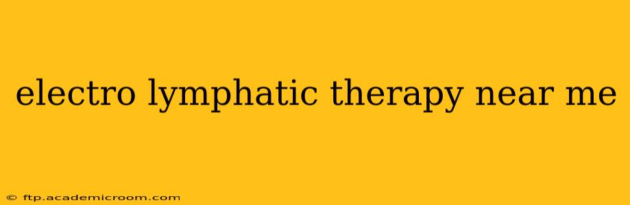 electro lymphatic therapy near me