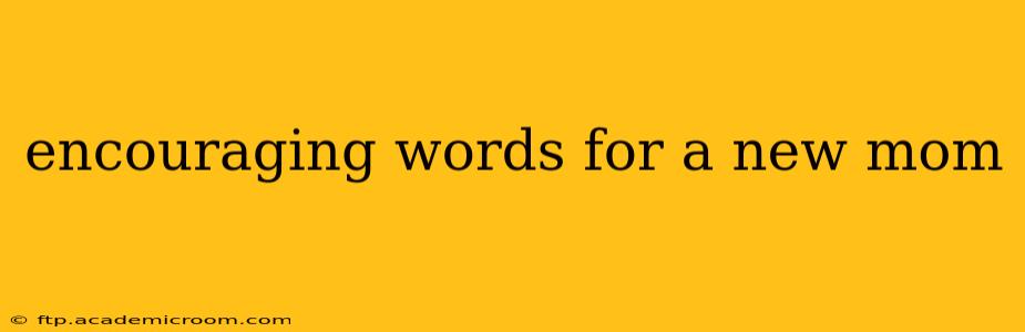 encouraging words for a new mom