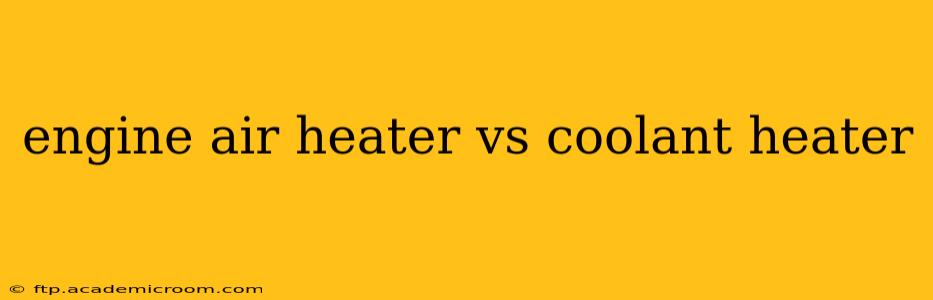 engine air heater vs coolant heater