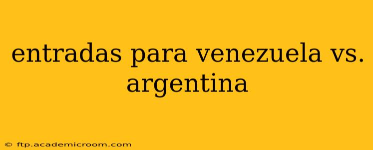 entradas para venezuela vs. argentina