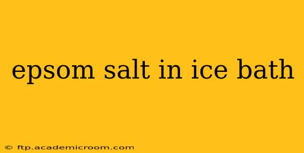 epsom salt in ice bath