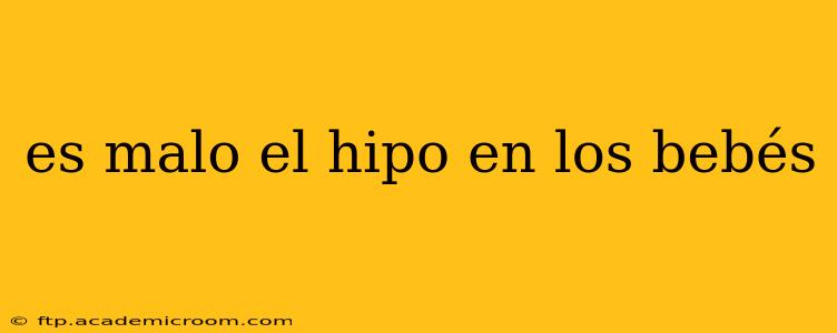 es malo el hipo en los bebés