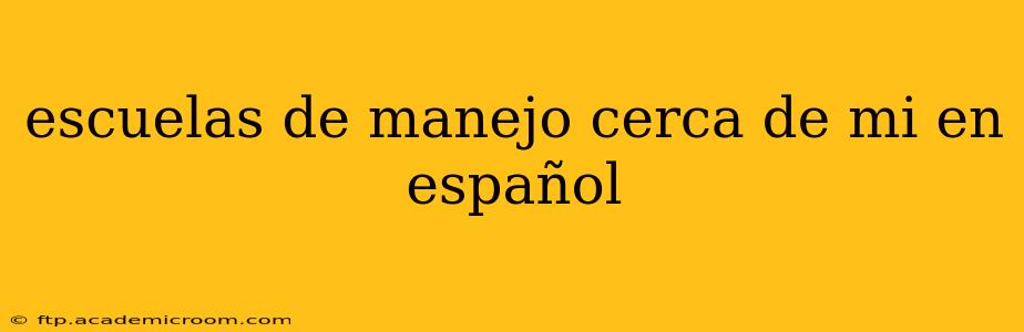 escuelas de manejo cerca de mi en español