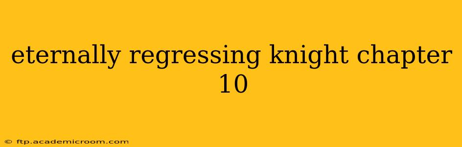 eternally regressing knight chapter 10