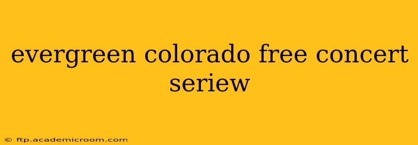 evergreen colorado free concert seriew