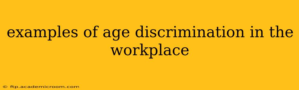 examples of age discrimination in the workplace