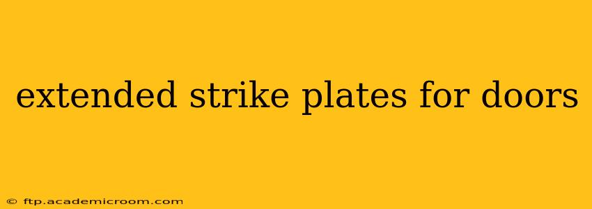 extended strike plates for doors