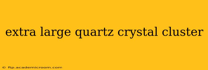 extra large quartz crystal cluster