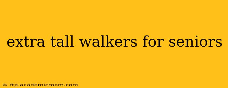 extra tall walkers for seniors