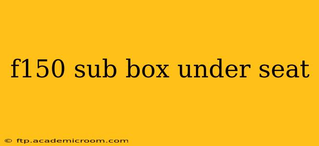 f150 sub box under seat