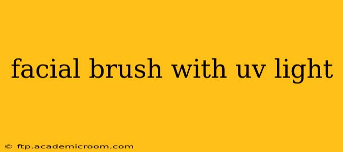 facial brush with uv light