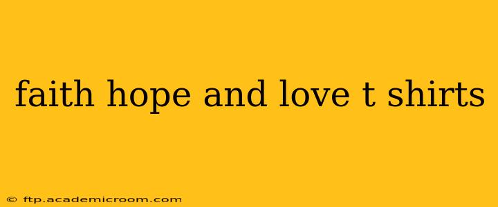 faith hope and love t shirts