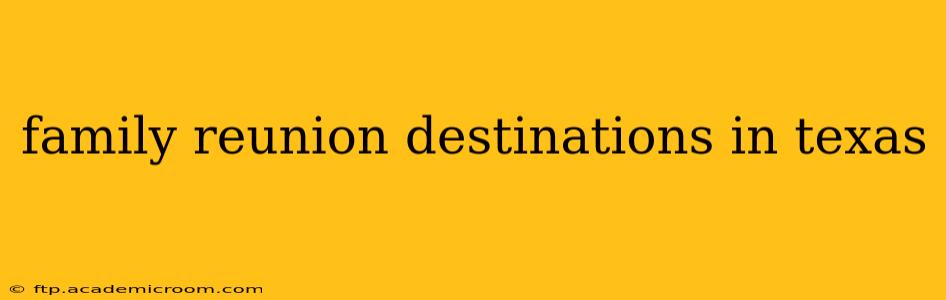 family reunion destinations in texas