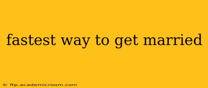 fastest way to get married