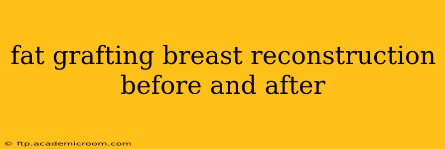 fat grafting breast reconstruction before and after