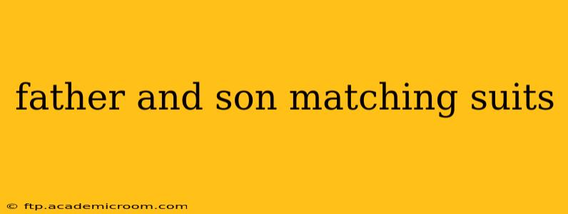 father and son matching suits