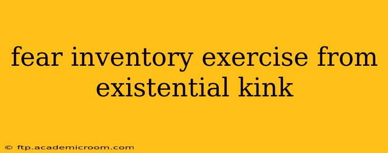 fear inventory exercise from existential kink