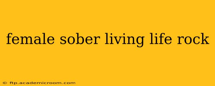 female sober living life rock