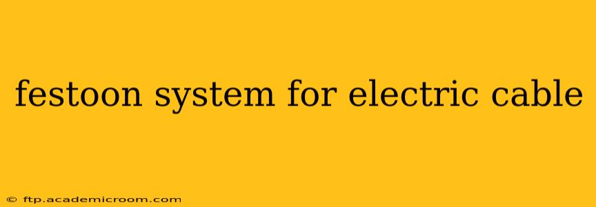 festoon system for electric cable