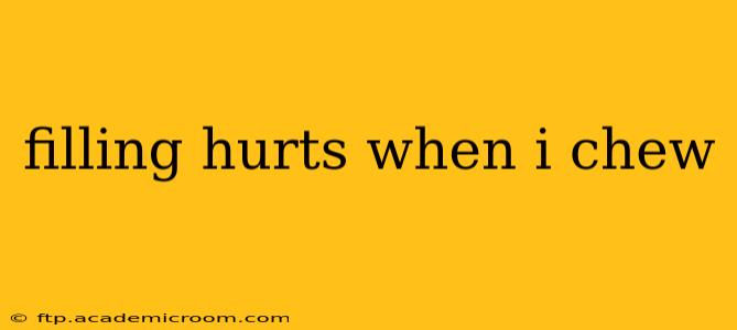 filling hurts when i chew