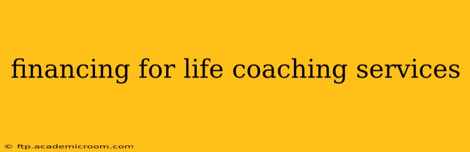 financing for life coaching services