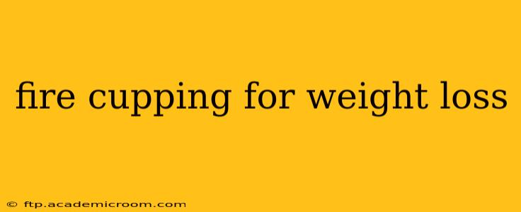 fire cupping for weight loss