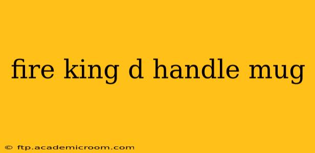 fire king d handle mug