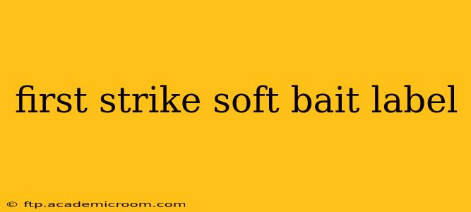 first strike soft bait label