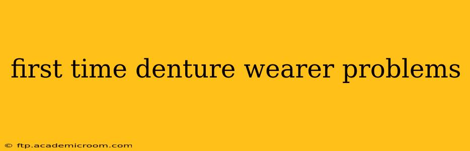 first time denture wearer problems