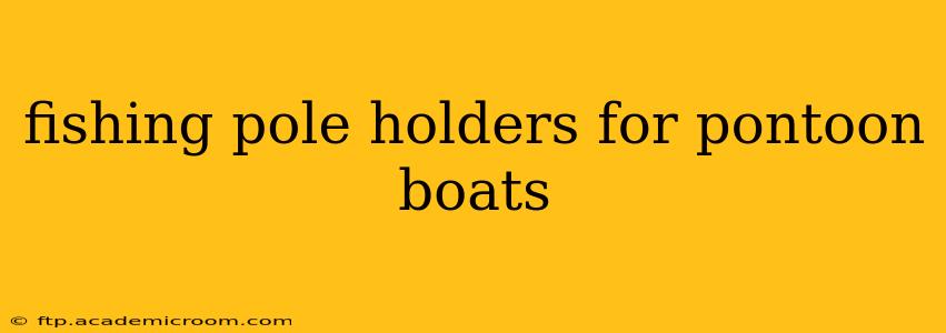fishing pole holders for pontoon boats