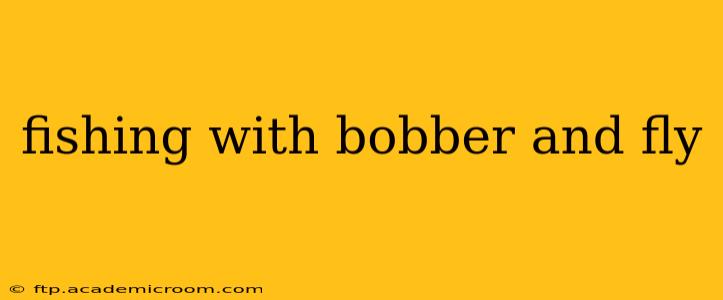 fishing with bobber and fly