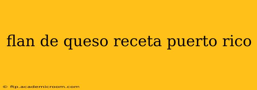 flan de queso receta puerto rico