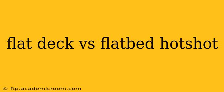 flat deck vs flatbed hotshot
